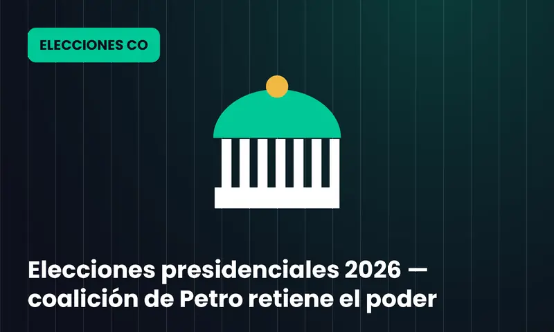 Elecciones presidenciales 2026 — coalición de Petro retiene el poder